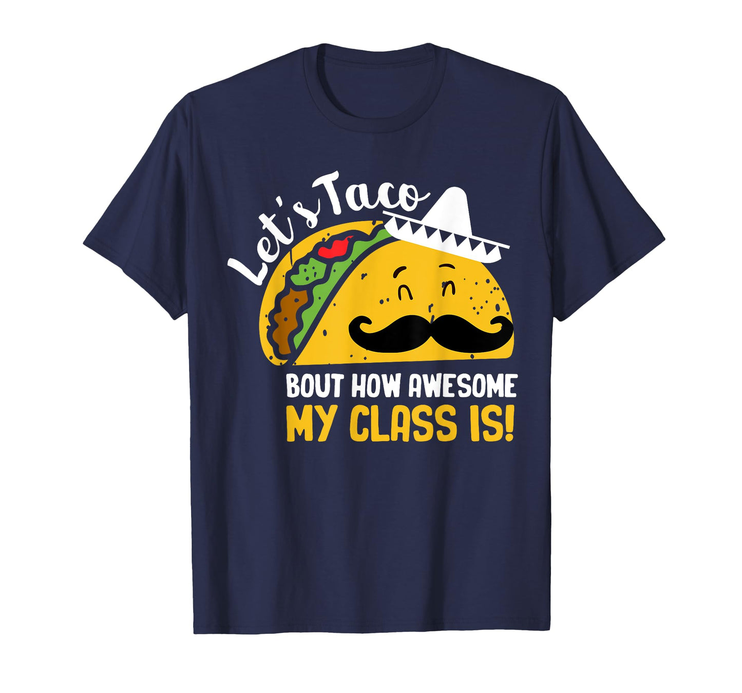 Lets Taco Bout My Awesome Class Funny Cinco De Mayo Teacher T-Shirt for Men Women Girls Kids
