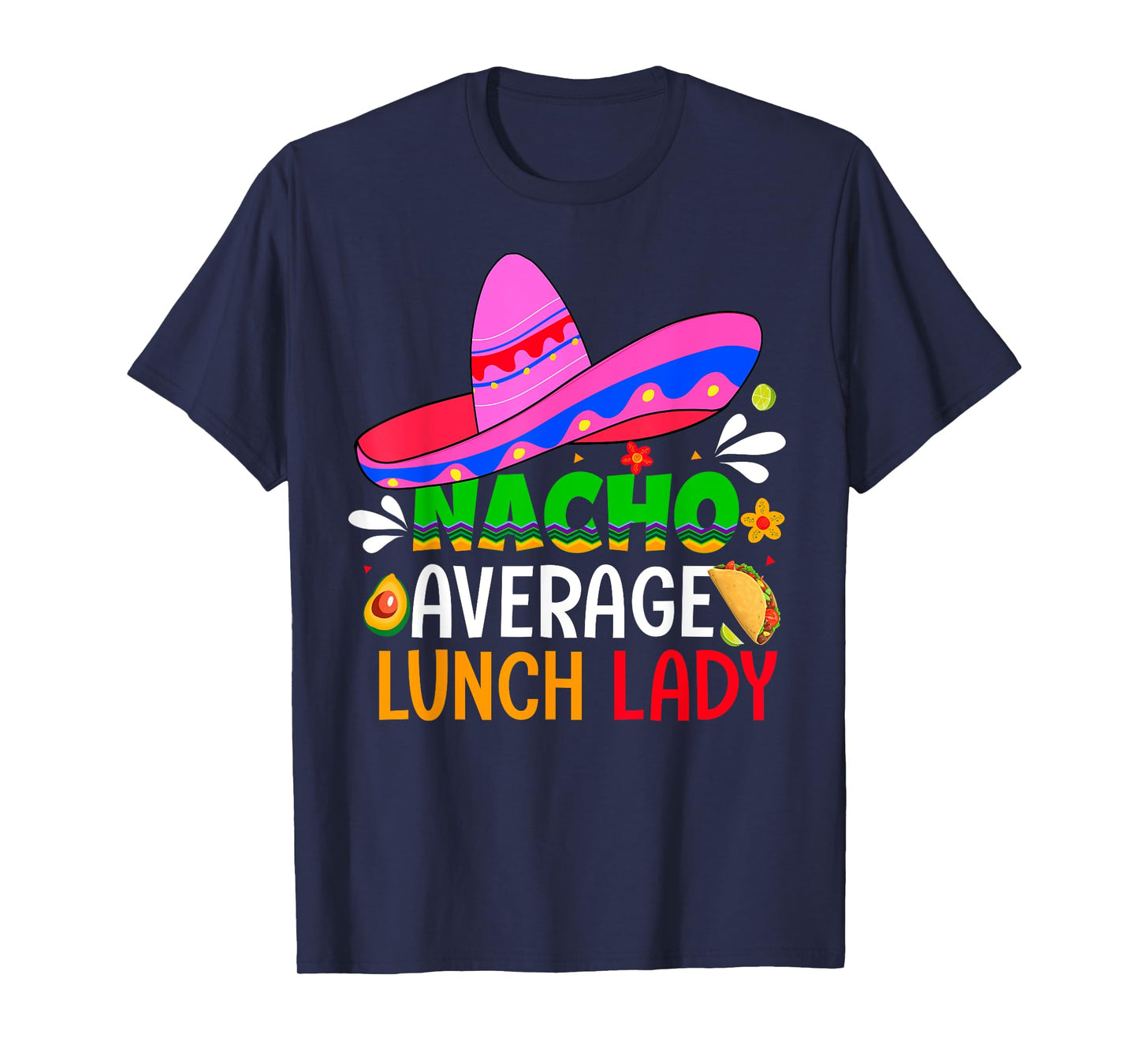 Nacho Average Lunch Lady Shirt Cinco De Mayo Fiesta Mexican T-Shirt