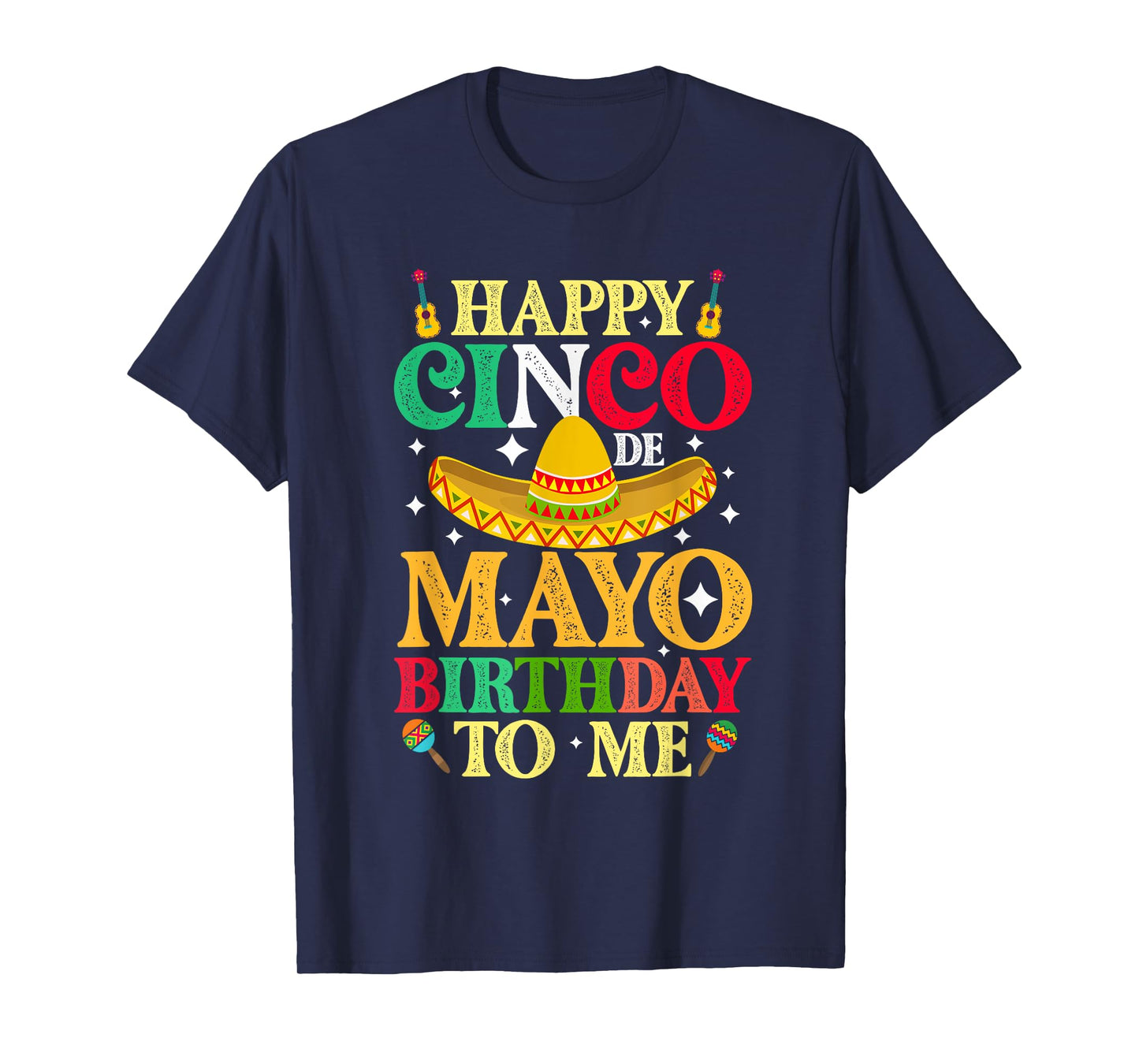 Funny Happy Cinco De Mayo Birthday To Me May 5th Costume T-Shirt