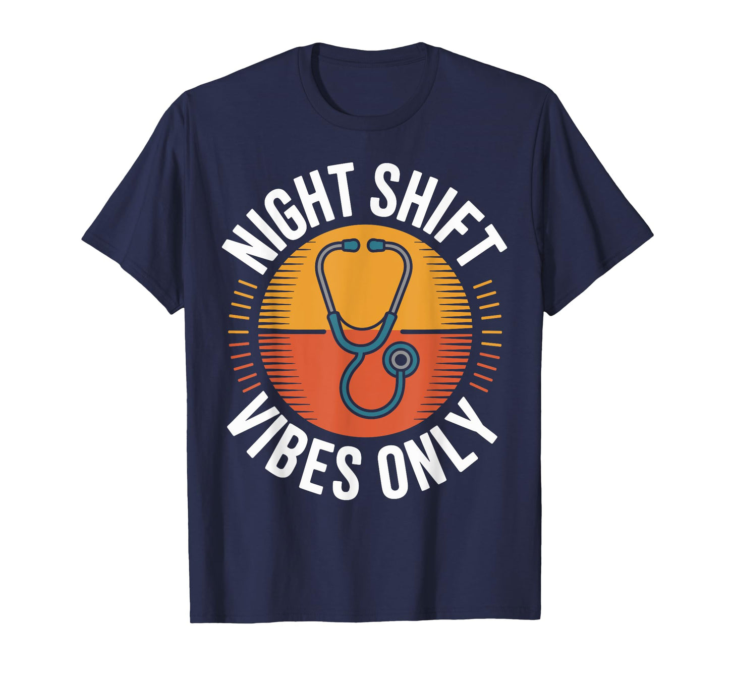 Night Shift Vibes Only Night Shift Nurse Funny T-Shirt