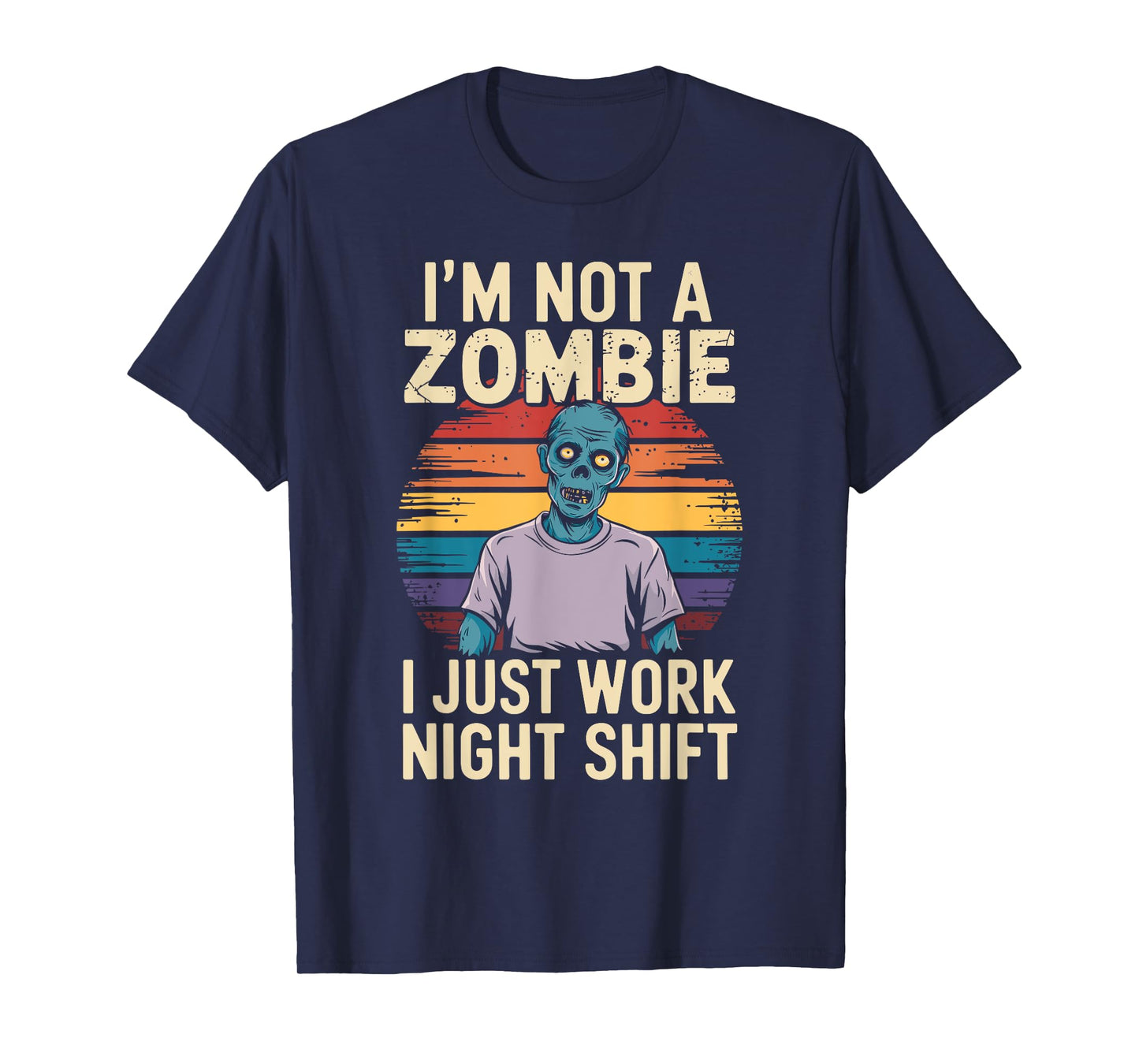 Not A Zombie I Just Work Night Shift Worker T-Shirt
