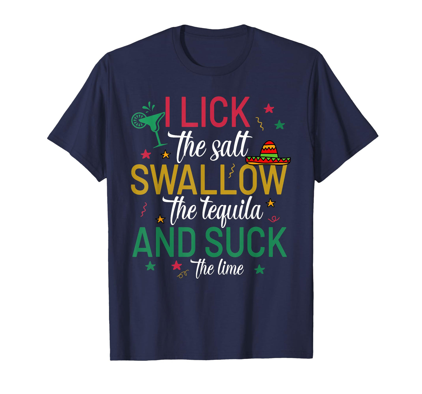 I Lick the Salt Swallow The Tequila Cinco De Mayo Fiesta T-Shirt