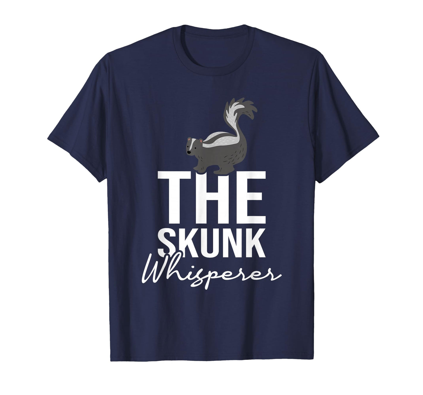 The Skunk Whisperer - Zookeeper Zoologist Animal Lover T-Shirt