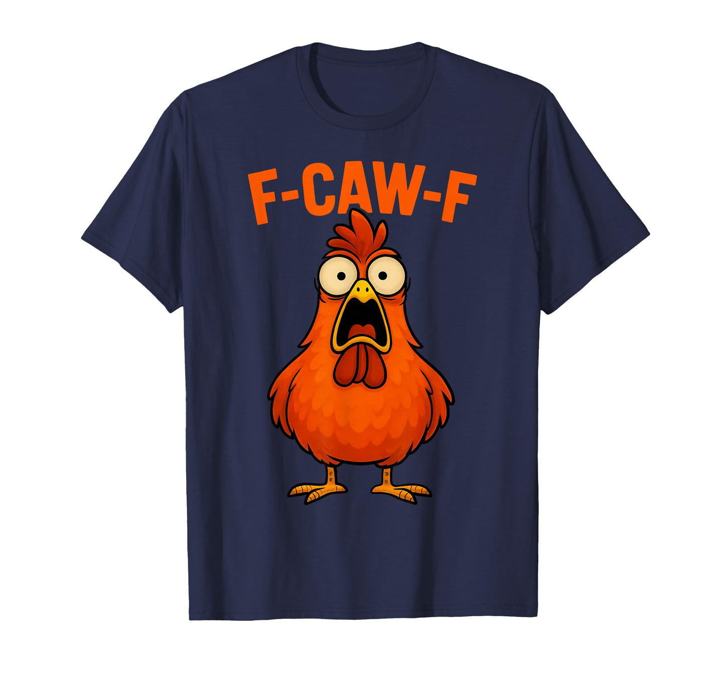 F Caw F Chicken Funny FCawF Rooster F-Caw-F Chicken T-Shirt