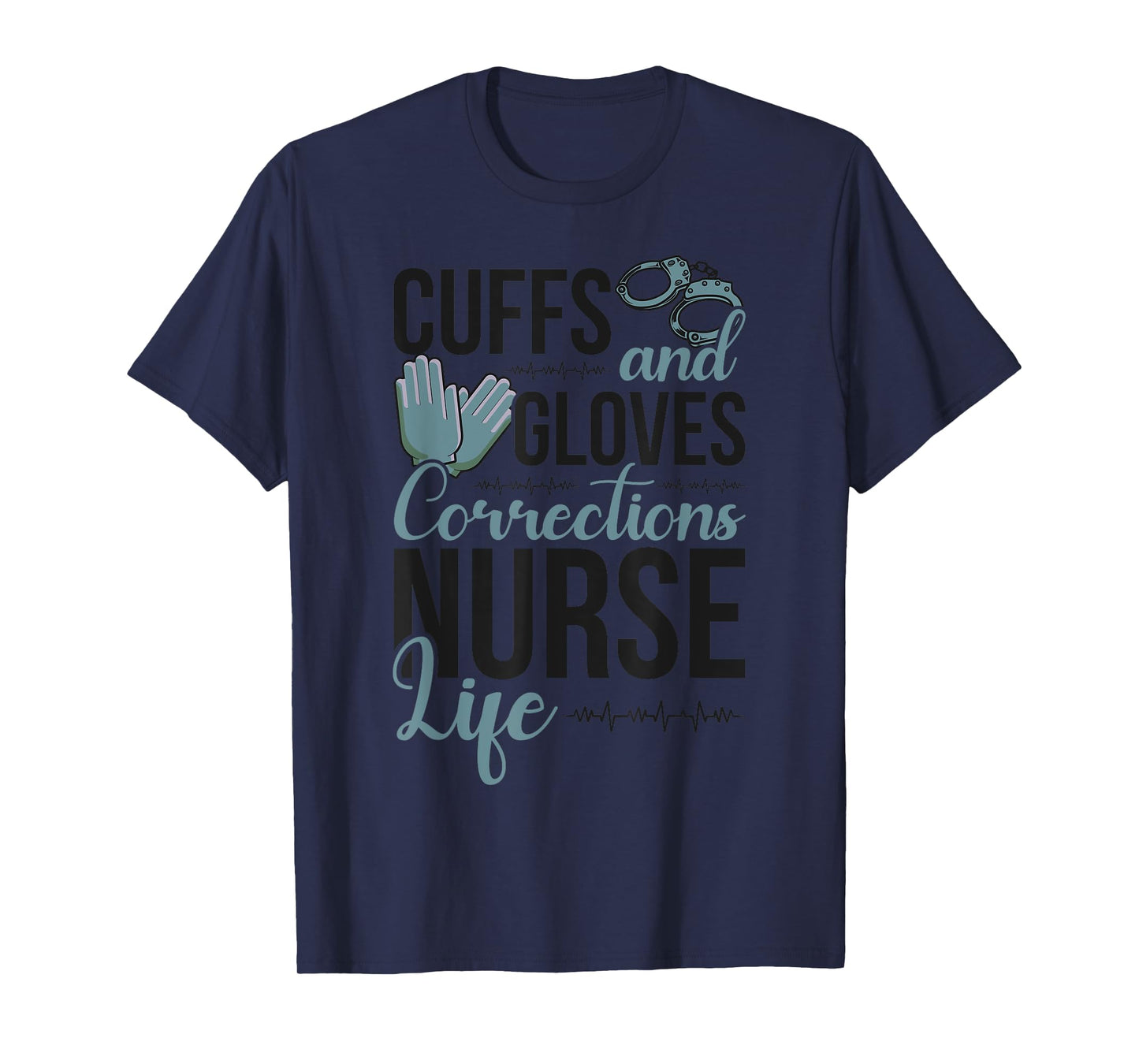 Funny Correctional Nurse Life Corrections Nursing T-Shirt