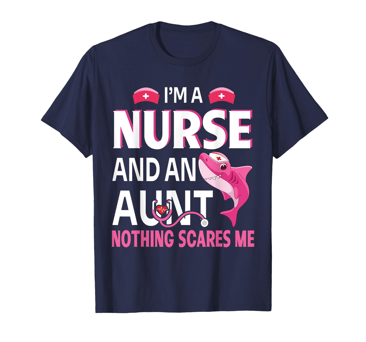 I'm A Nurse And Aunt Nurse Nothing Scares Me This Is My Day T-Shirt