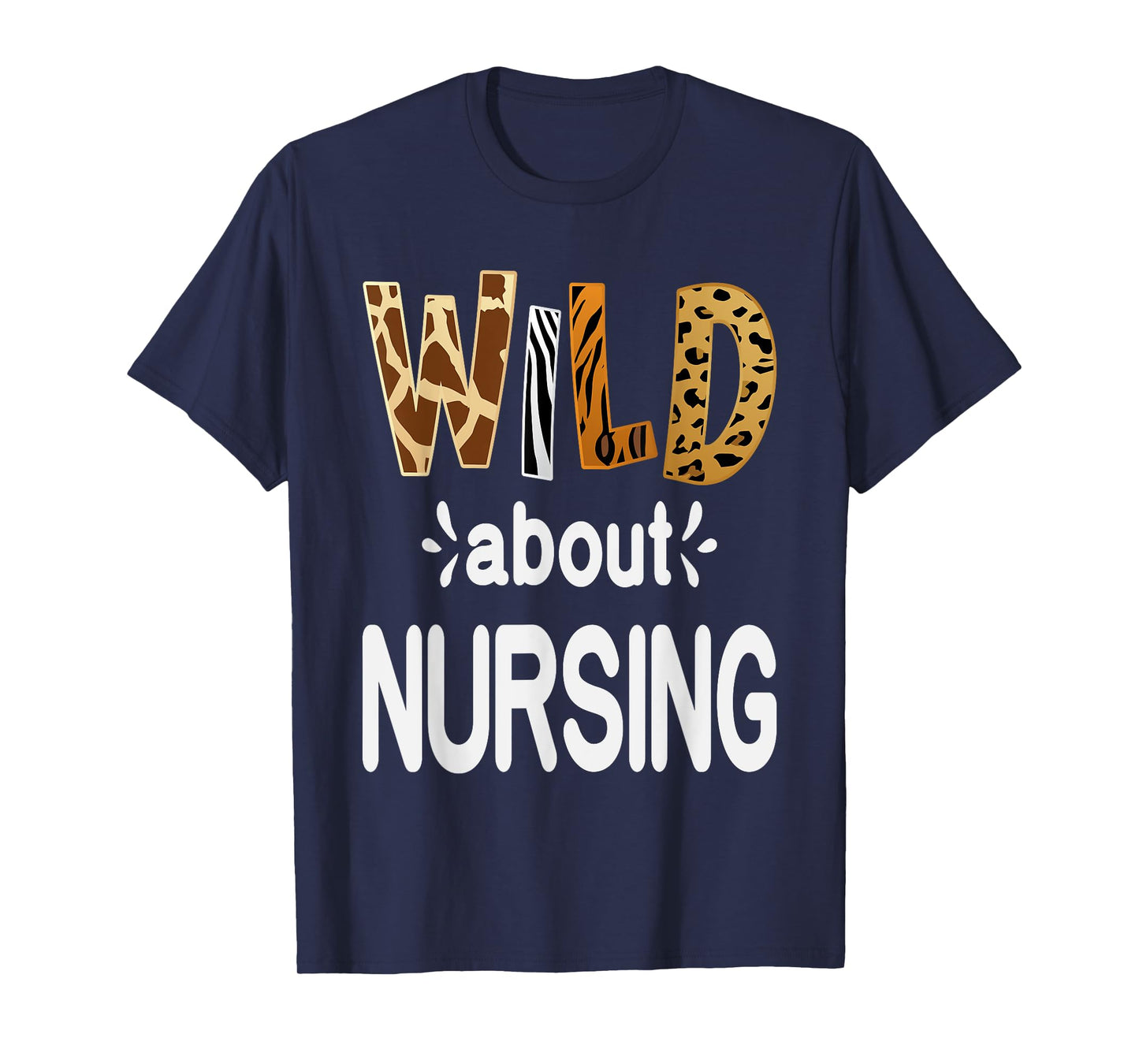Wild About Nursing, Nurse and Nursing T-Shirt