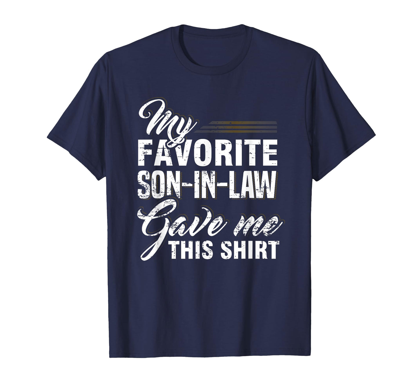 My Favorite Son-In-Law Gave Me This Shirt Family Gifts T-Shirt