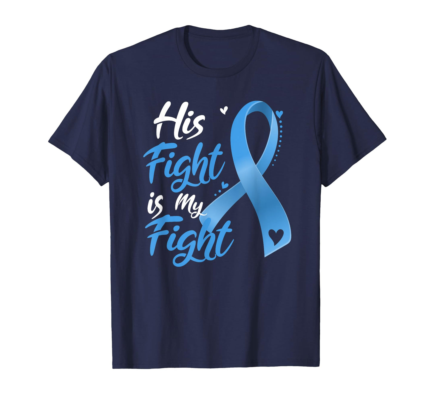 His Fight Is My Fight Prostate Cancer Awareness Month Ribbon T-Shirt