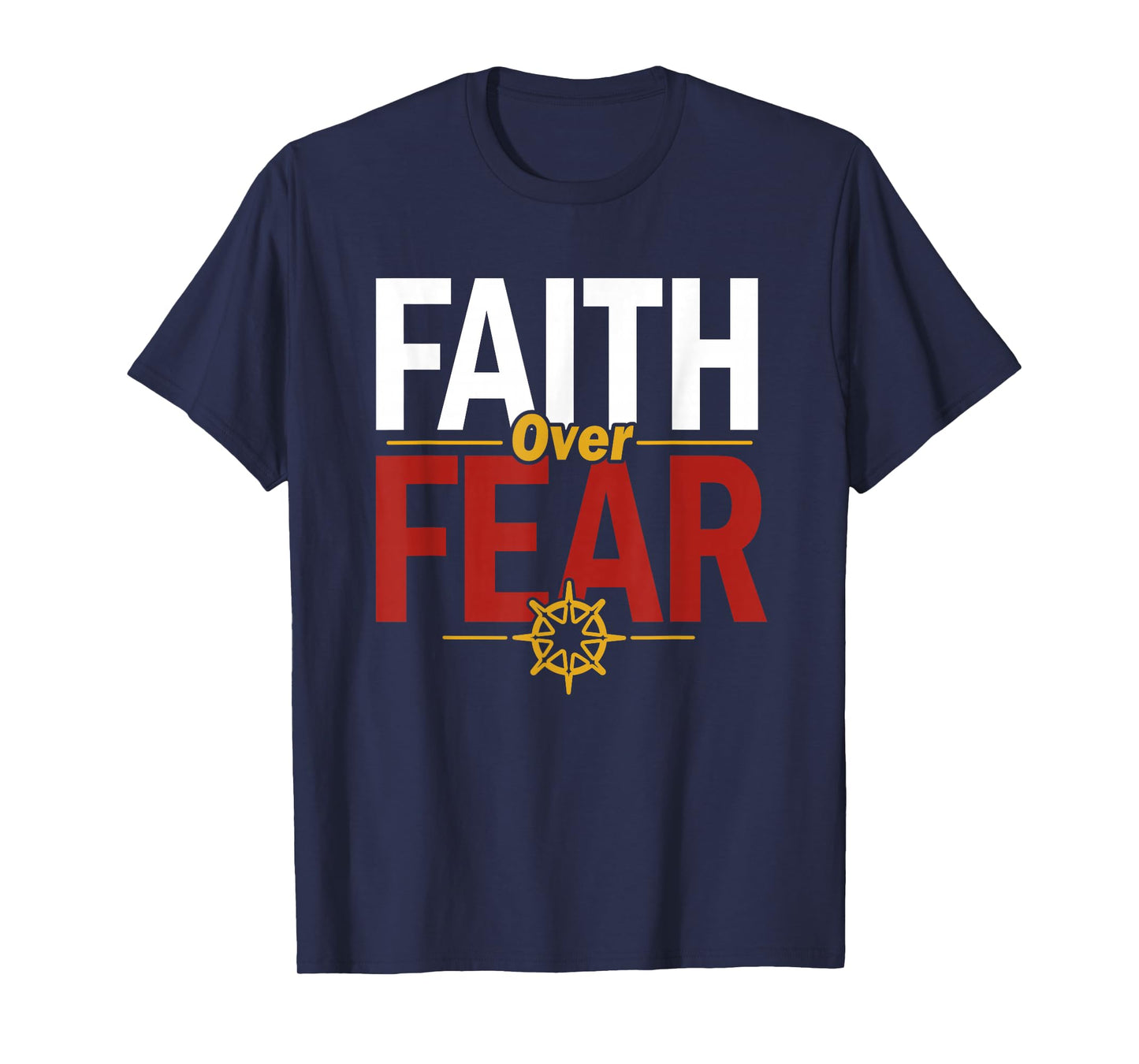 Faith Over Fear Inspirational for Believers and Friends T-Shirt