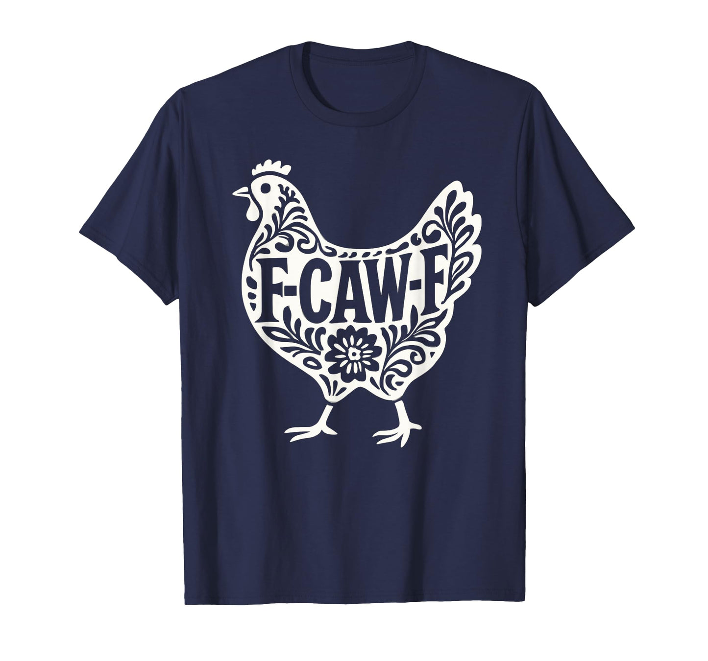 Funny Chicken F-CAW-F Farm Animal Tee Backyard Chicken Mom T-Shirt