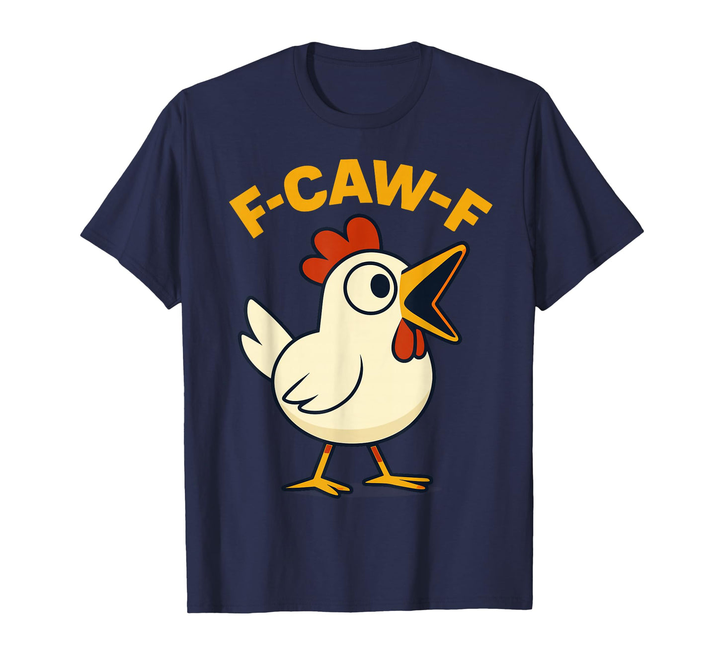 F-Caw-F Funny Chicken FCAWF Humour Quote Rooster Meme F-Caw-F T-Shirt