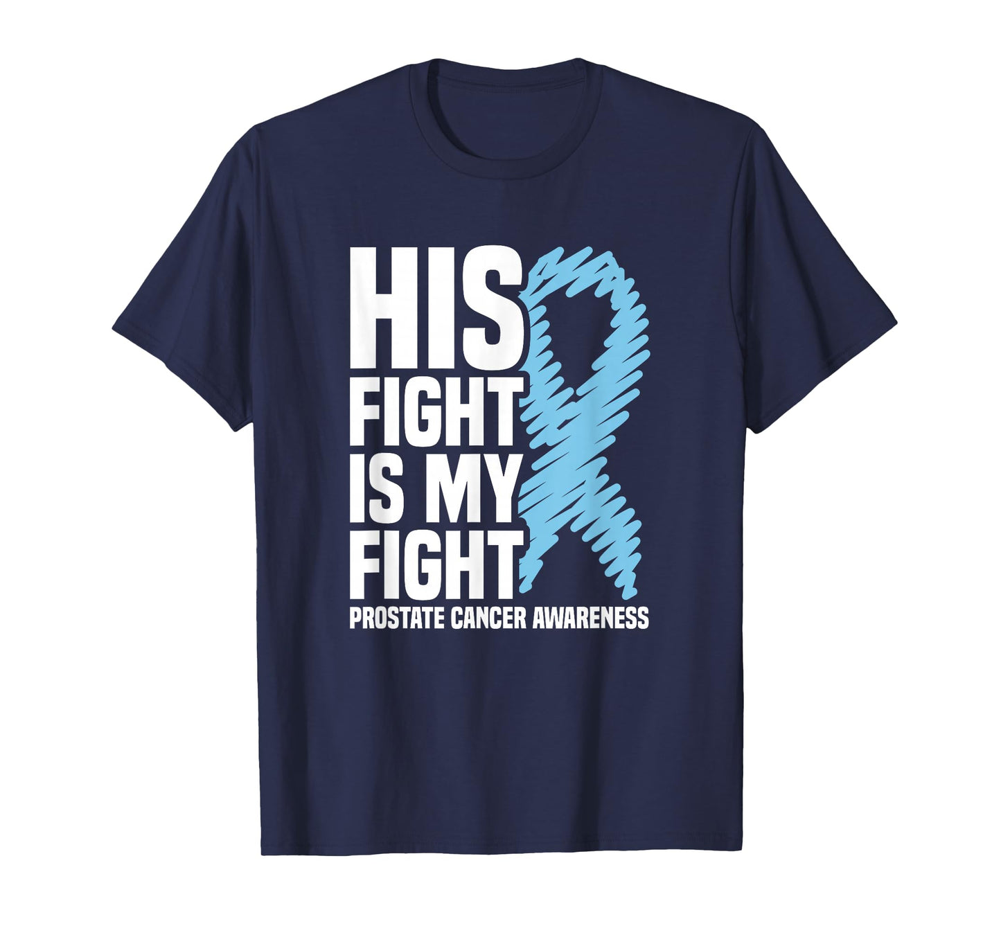 His Fight Is My Fight Blue Ribbon Prostate Cancer Awareness T-Shirt