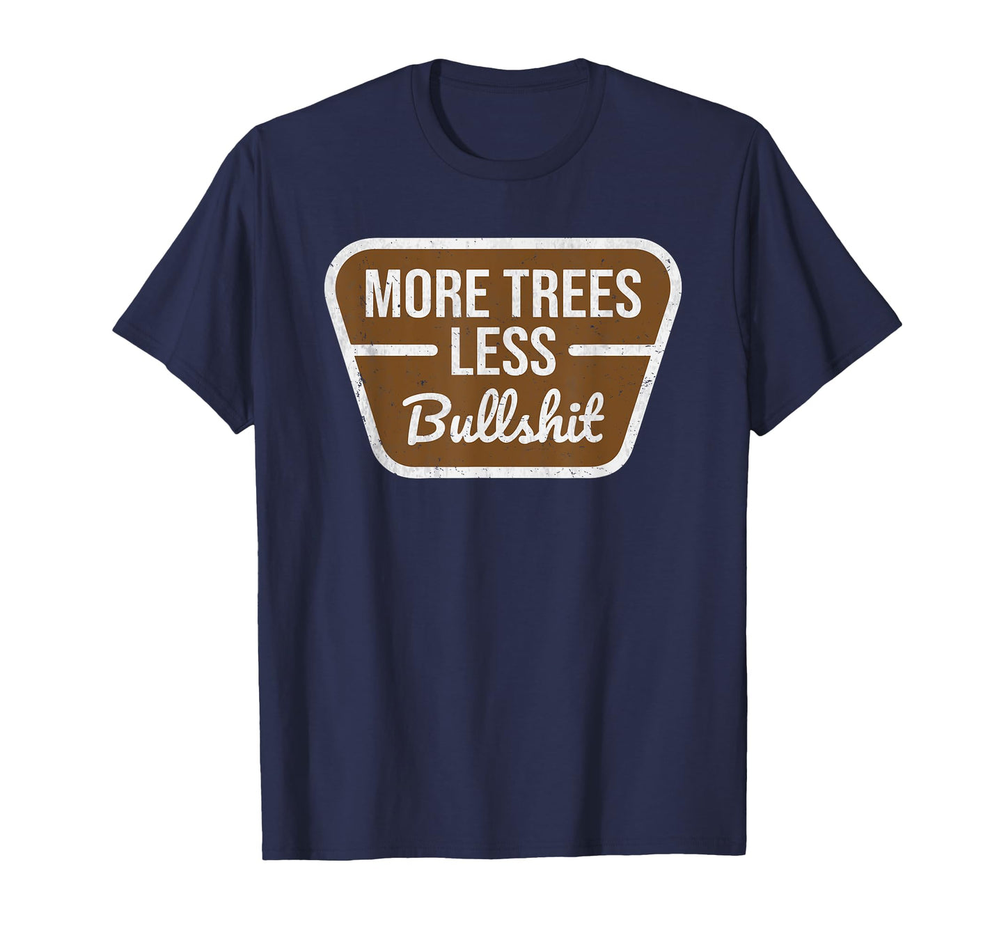 More Trees Less Bullshit Tree Lover Nature mountains forest T-Shirt