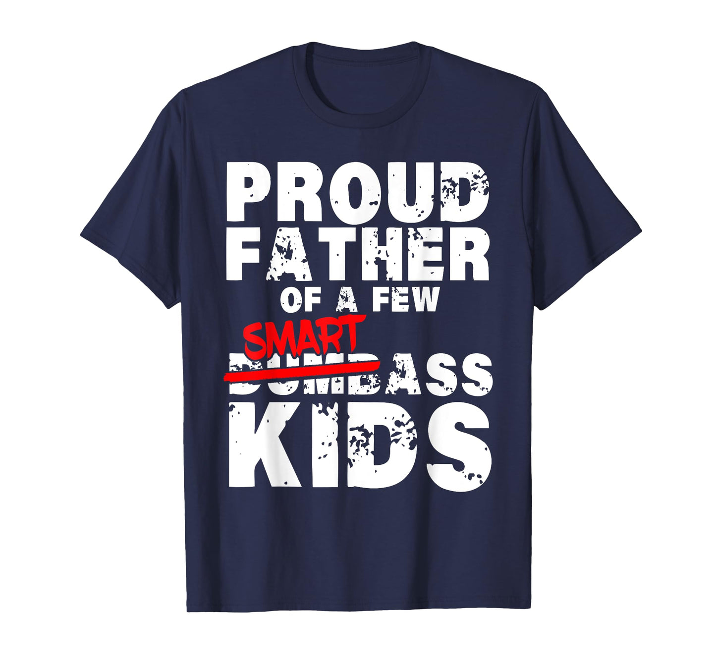 Fathers day giftsBest Dad Proud Father of a Few Smartass Kid T-Shirt