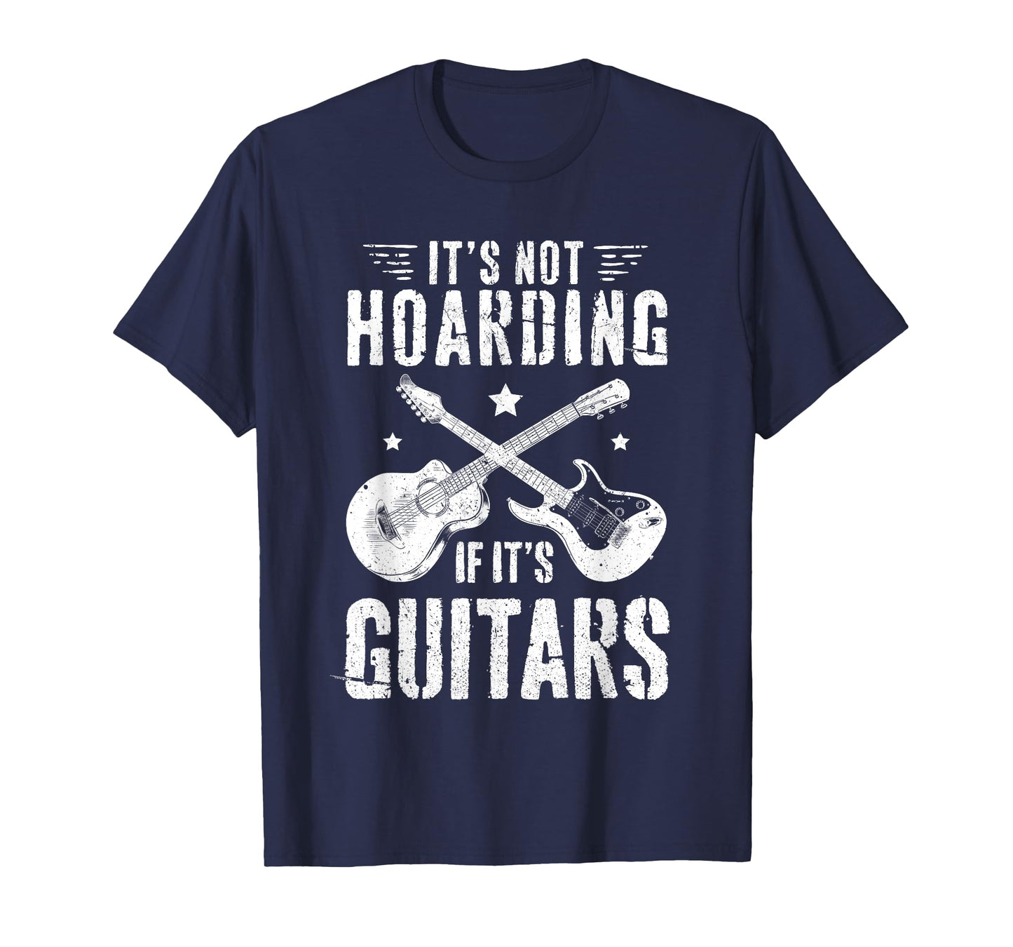 It's Not Hoarding If It's Guitars Player Funny Guitarist T-Shirt