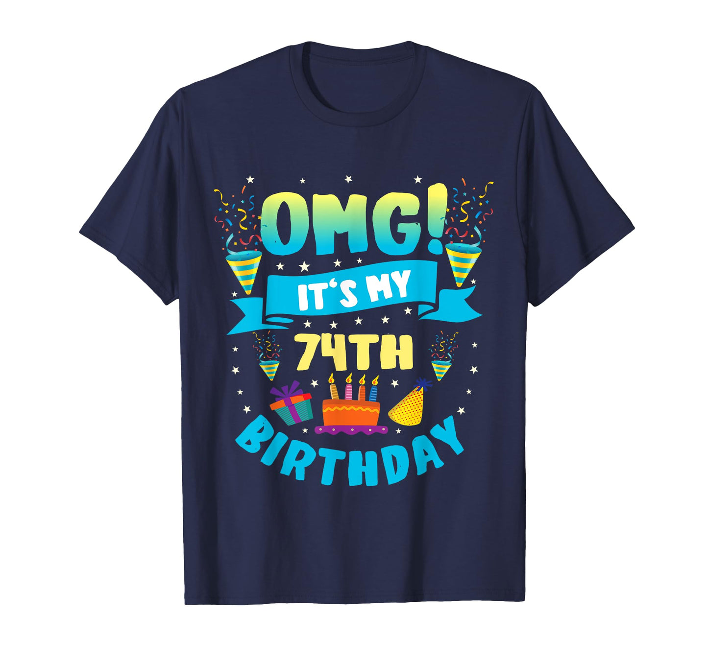 74 Year Old shirt OMG It's My 74th Birthday T-Shirt