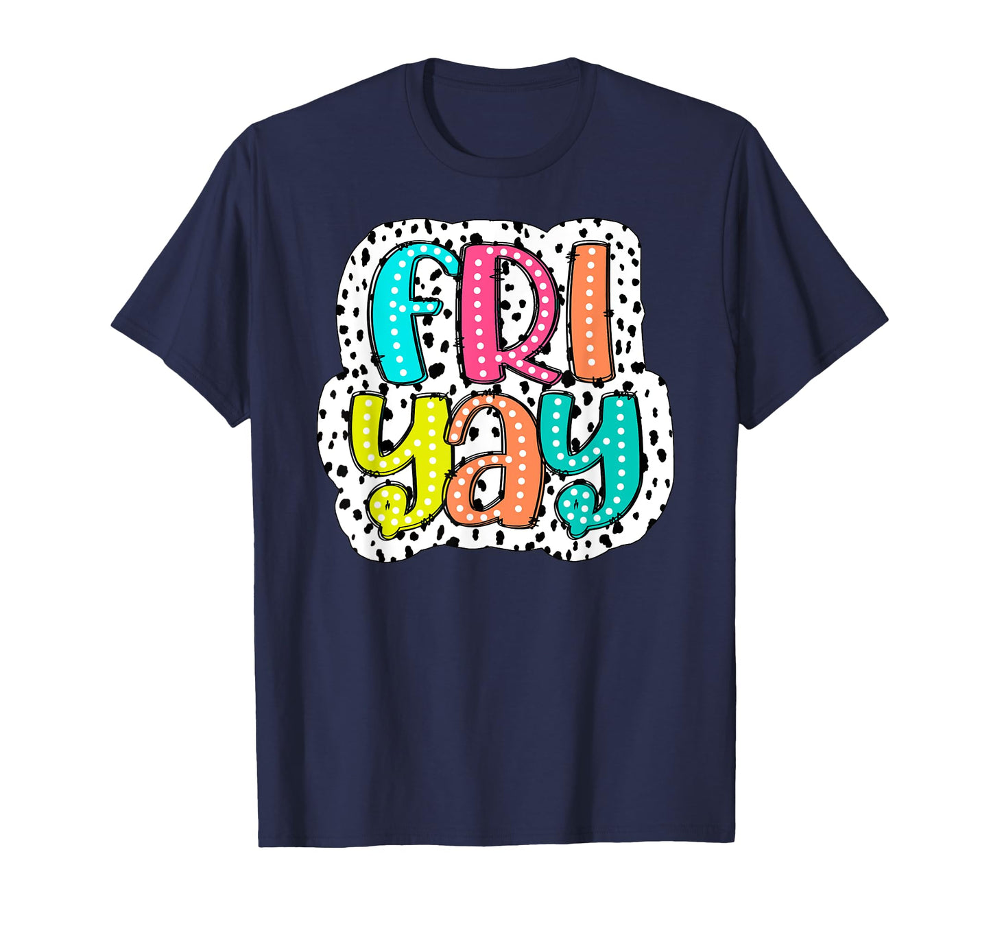Happy Fri-Yay Teacher Friday Dalmatian Dots Back To School T-Shirt for Men Women Girls Kids