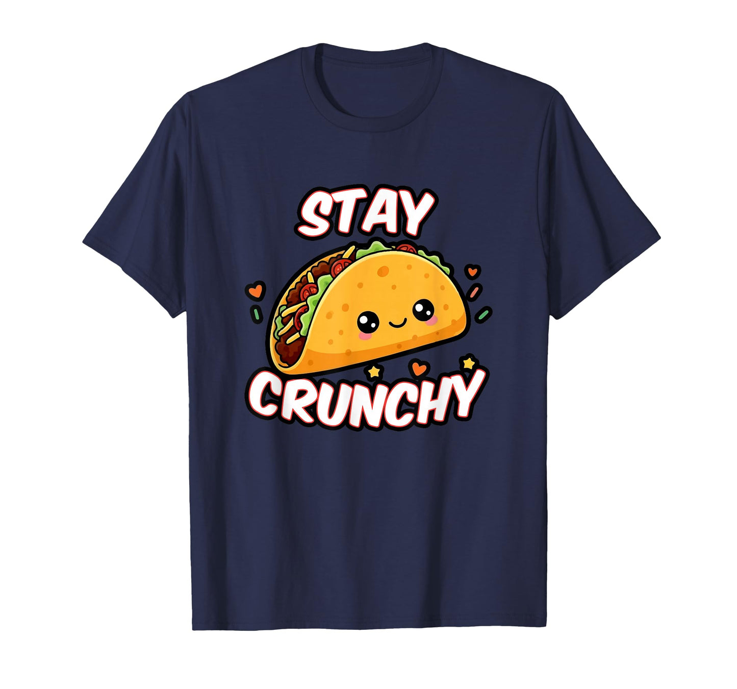 Stay Crunchy Tacos, Funny Hard Shell Taco Lover T-Shirt