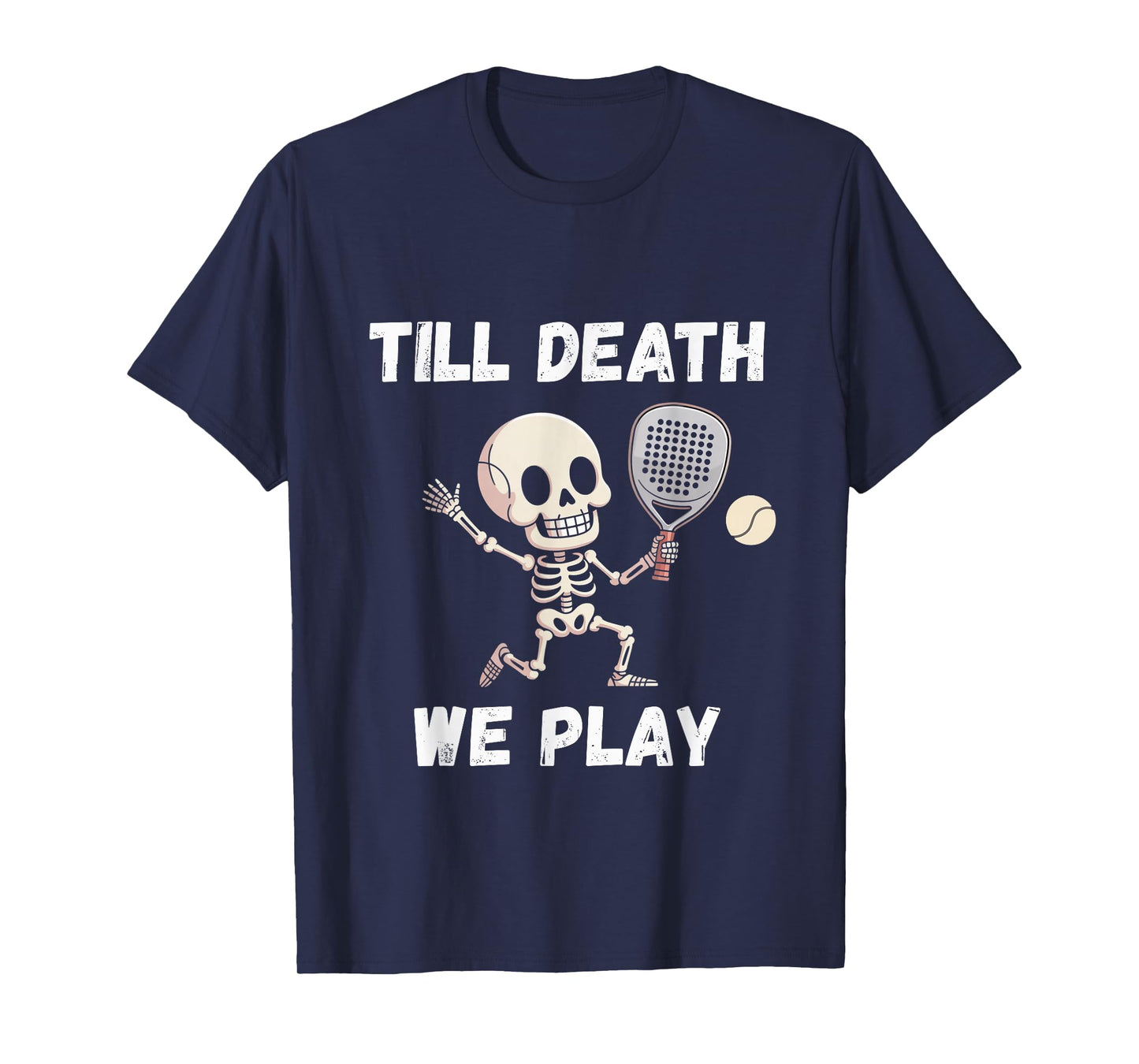 Till Death We Play | Funny Padel Skeleton Tennis Sports T-Shirt