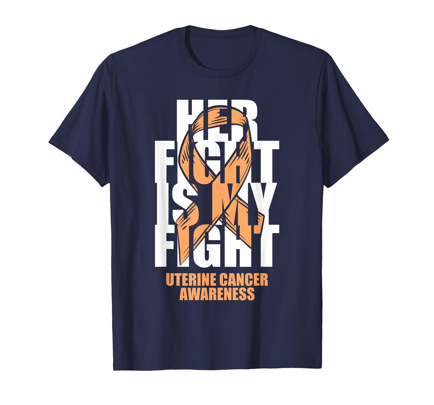 Uterine Cancer Awareness Month Peach Ribbon Her Fight Gift T-Shirt
