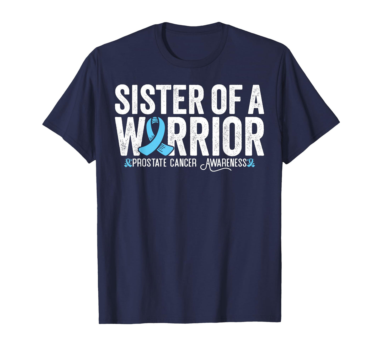 Sister Of A Warrior Prostate Cancer Awareness T-Shirt