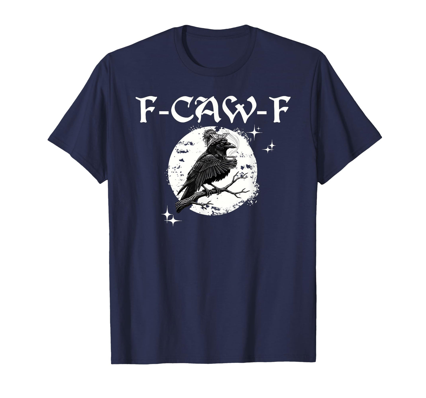 Funny Crow Coffee Messy Bun F-Caw-F T-Shirt
