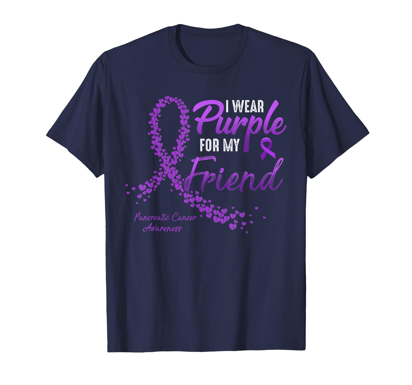 I Wear Purple For FRIEND Pancreatic Cancer Awareness gifts T-Shirt