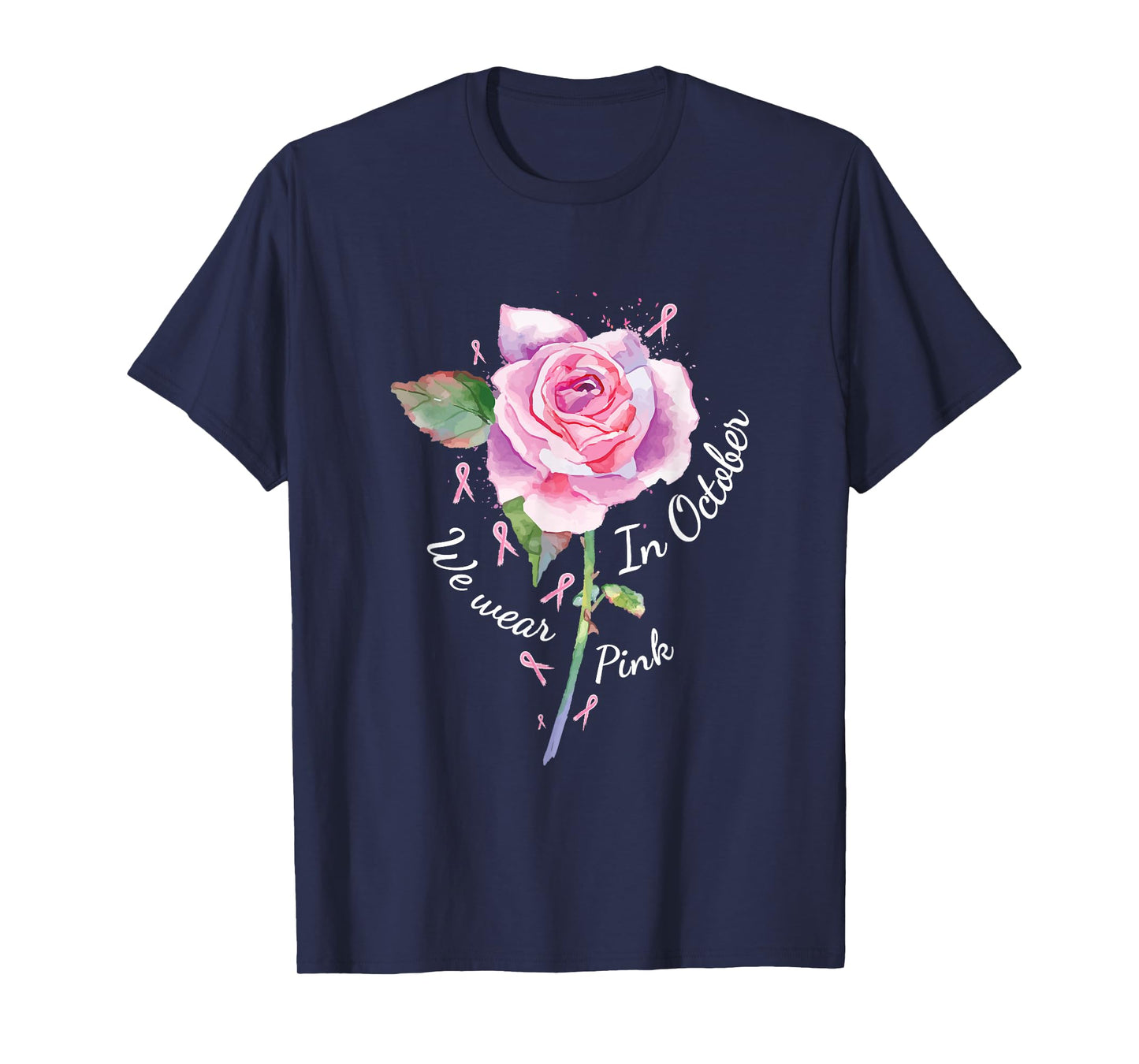 In October We Wear Pink Shirt Pink Rose Breast Cancer T-Shirt