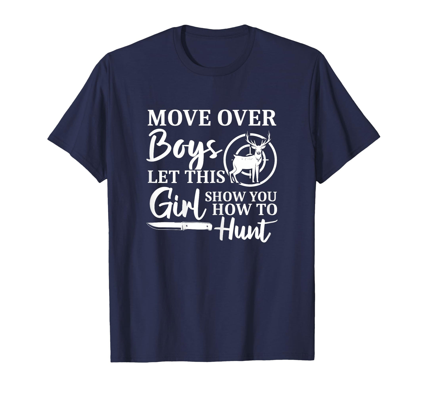 Funny Move Over Boys Let This Girl Show You How To Hunt Deer T-Shirt