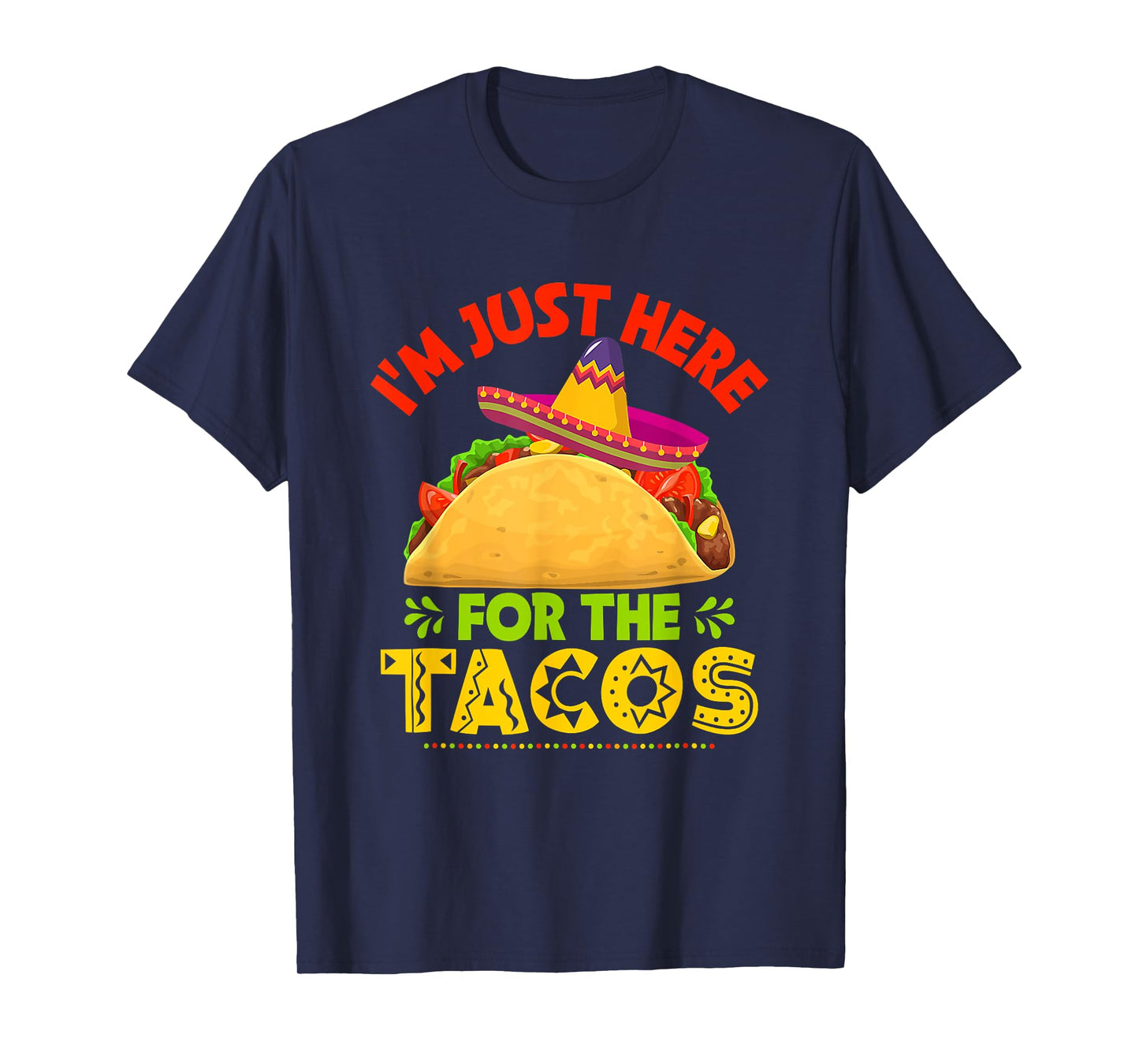 Cinco De Mayo Shirt I’m Just Here For The Tacos T-Shirt