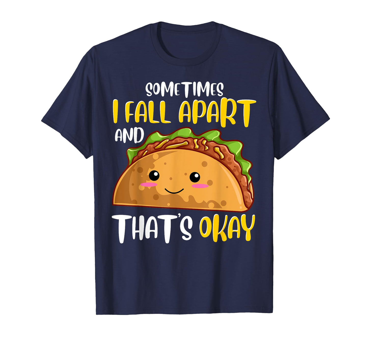Sometimes I Fall Apart Funny Taco Depression Awareness Gift T-Shirt