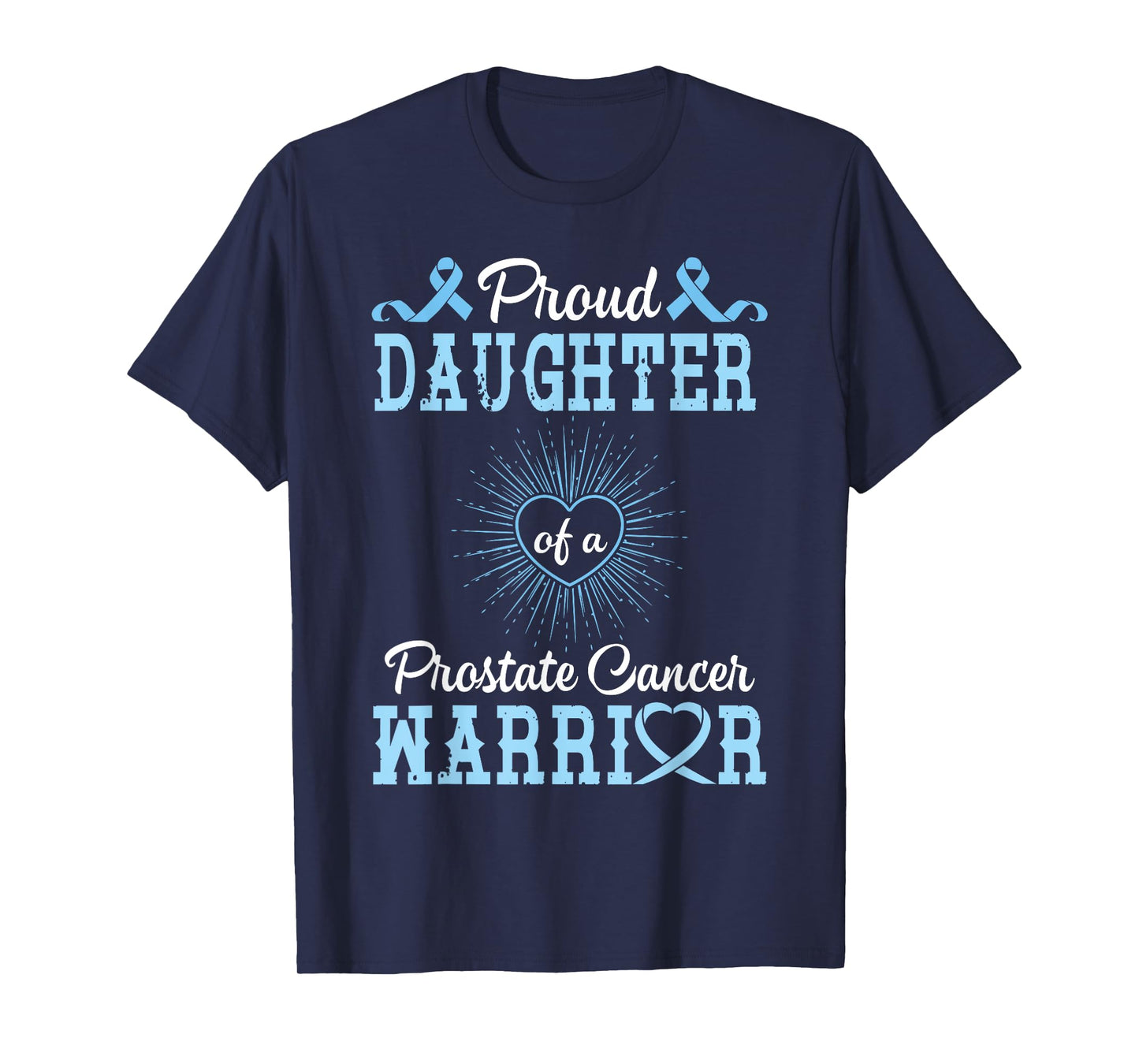 Proud Daughter Of A Prostate Cancer Warrior Support Him Win T-Shirt