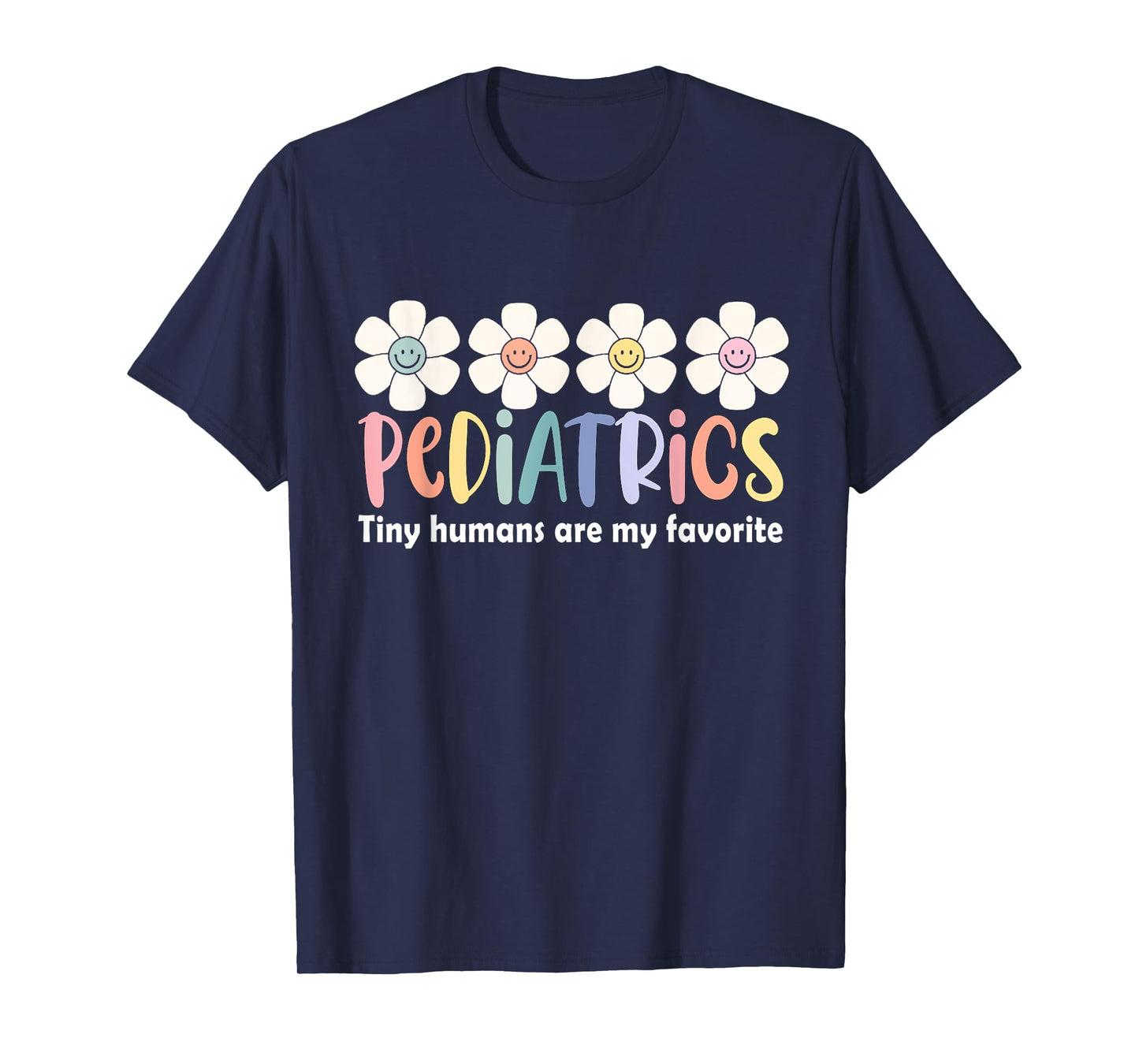 Pediatrics Tiny Humans Are My Favorite NICU Peds Nurse T-Shirt