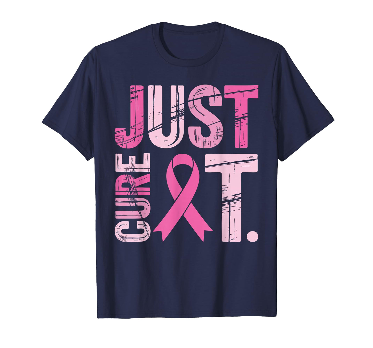 Just Cure It Pink Ribbon Breast Cancer Awareness Men Women T-Shirt