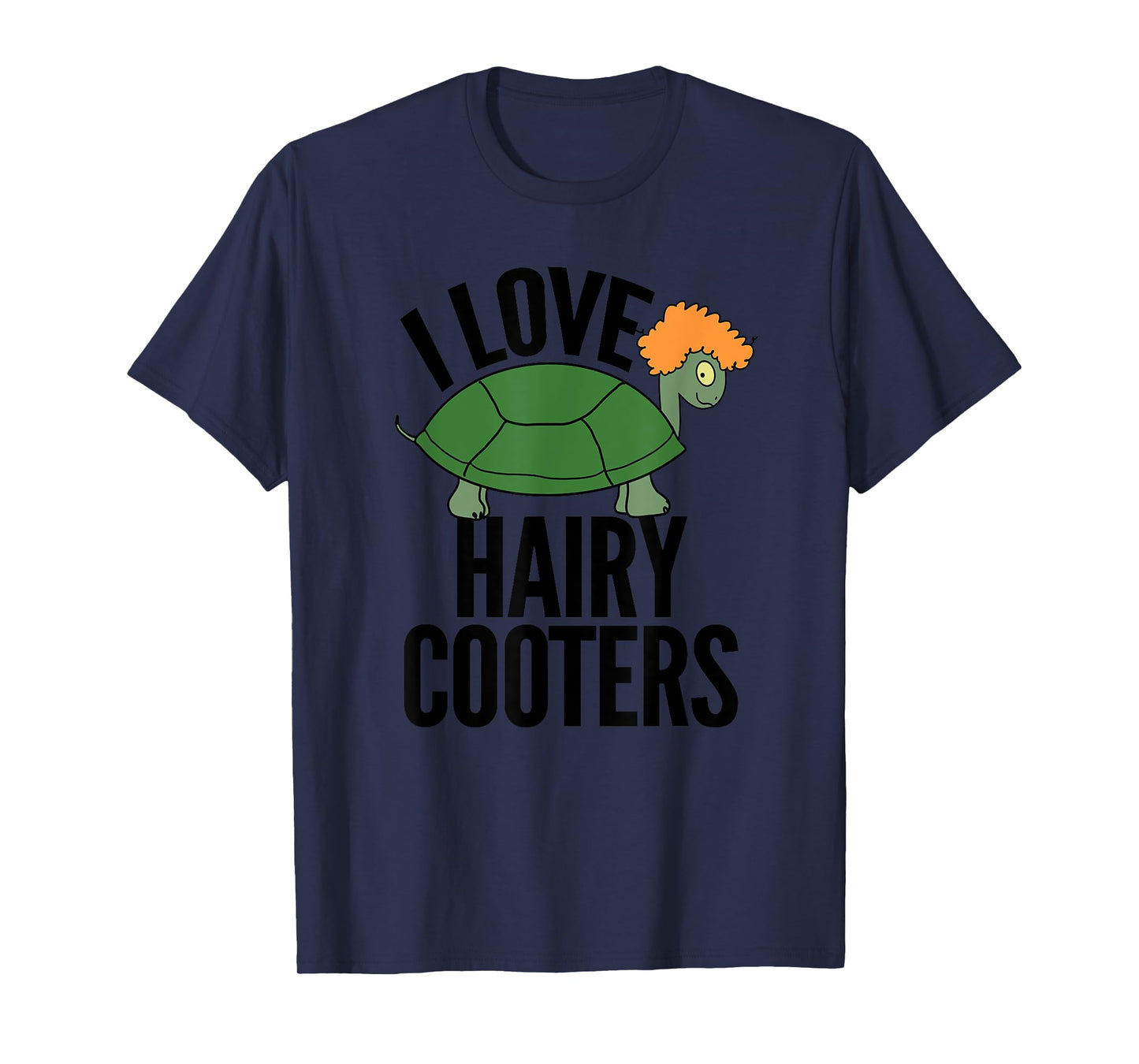 I Love Hairy Cooters Funny Turtle Reptile Gag Gift Shirt T-Shirt