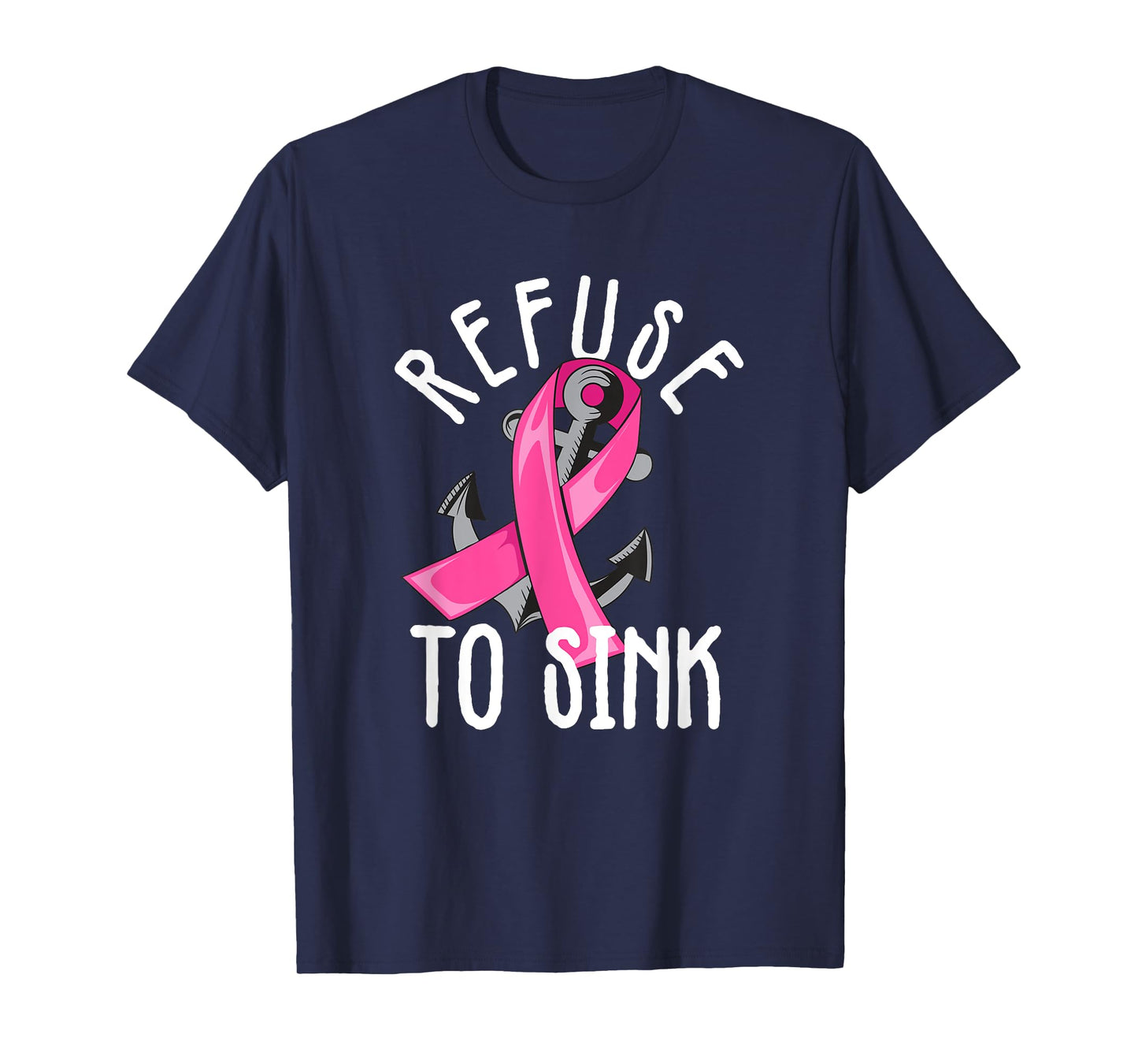 Refuse To Sink Pink Ribbon Anchor Breast Cancer Campaign T-Shirt