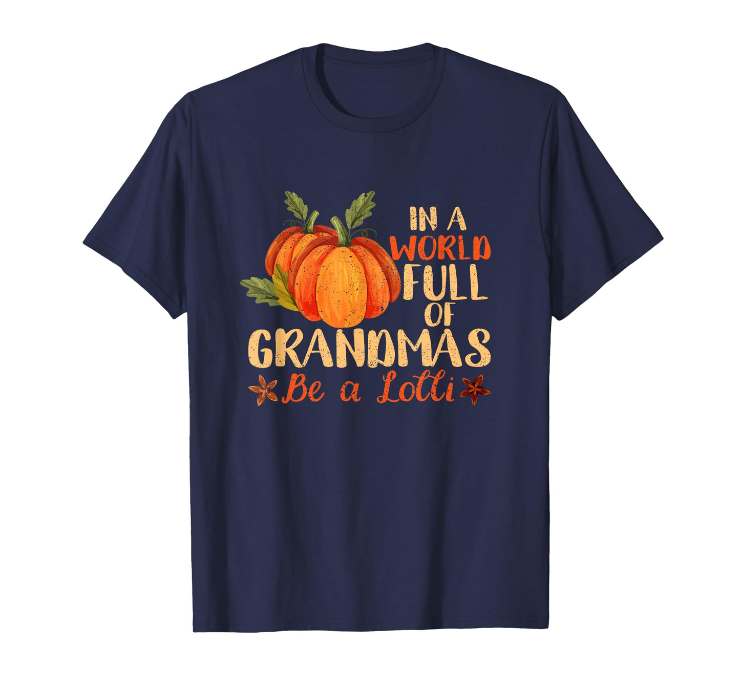 In A World Full Of Grandmas Be A Lolli Pumpkin Autumn Fall T-Shirt