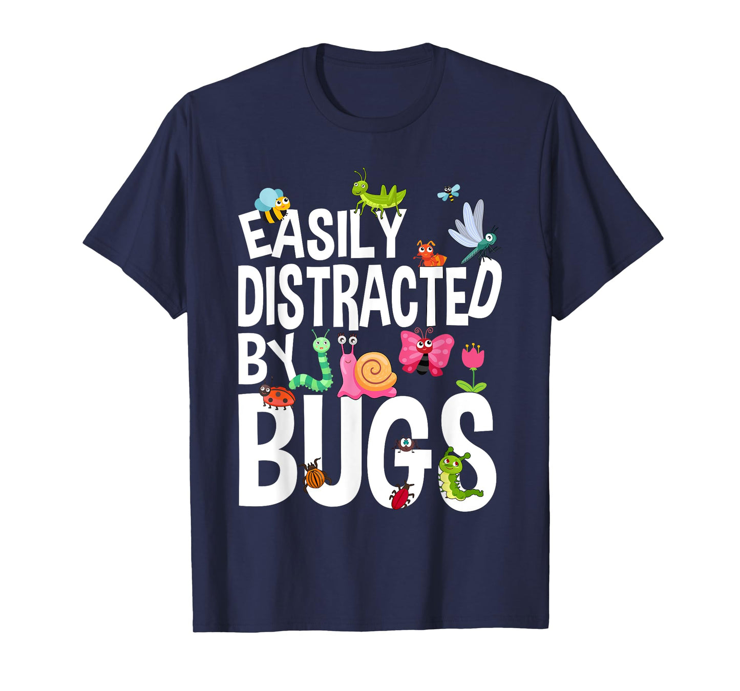 Funny Bug Insects Easily Distracted By Bugs Science T-Shirt