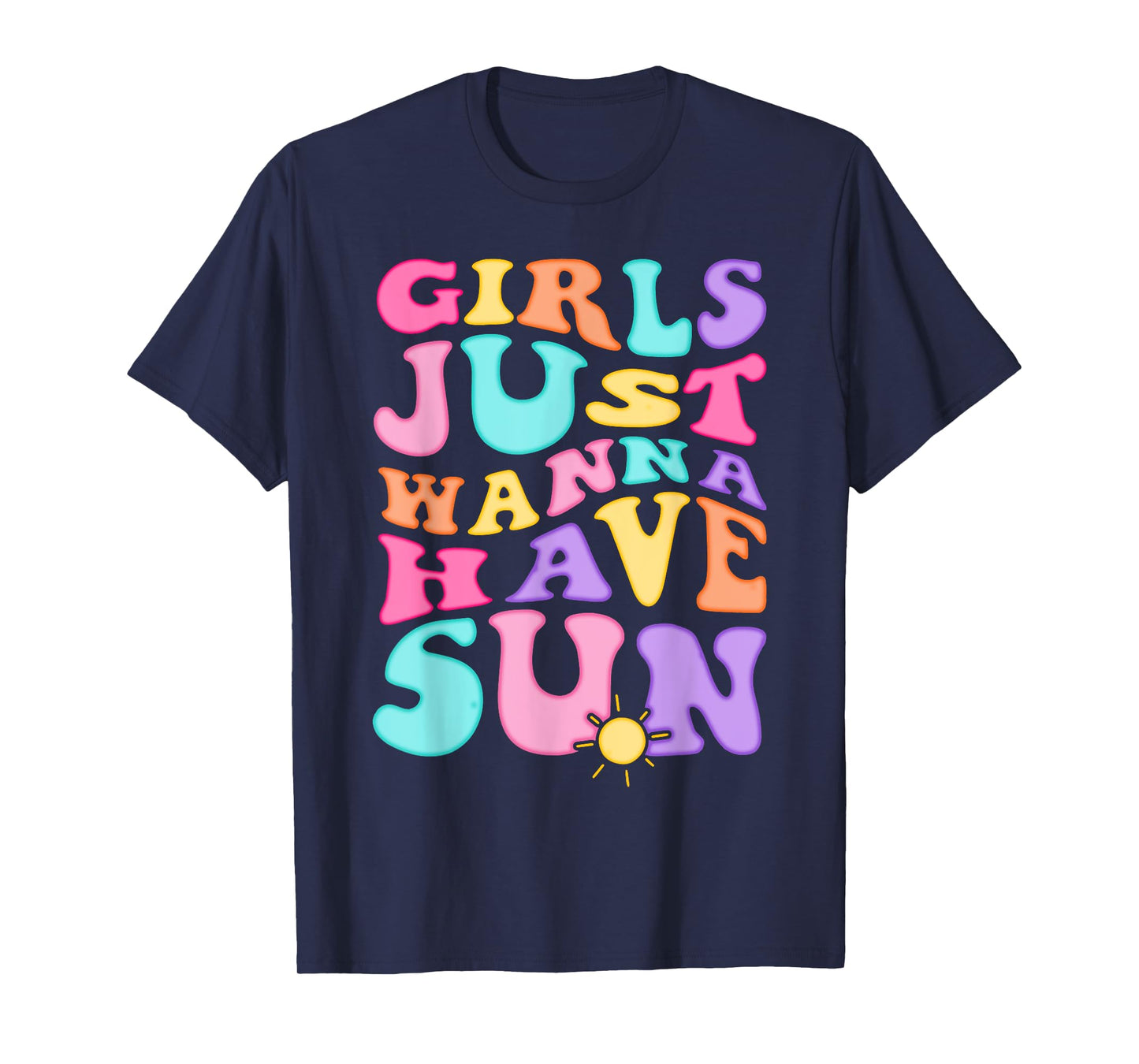 Girl Just Wanna Have Sun Summer Vibes Sunshine T-Shirt