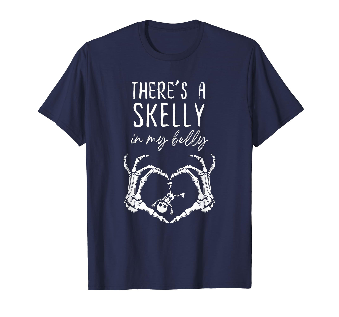 There’s a Skelly in My Belly, Funny Pregnant Skeleton T-Shirt
