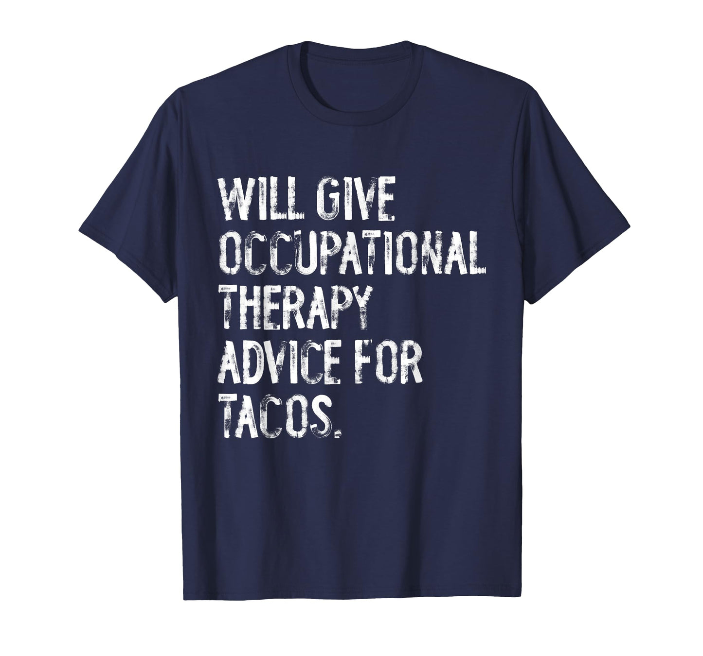 Will Give Occuptaional Therapy Advice For Tacos T-Shirt
