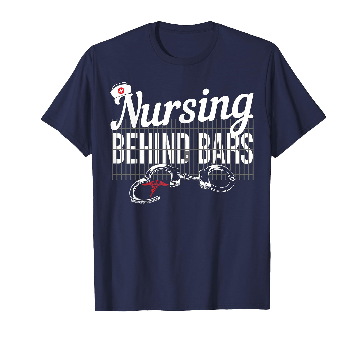 Nursing Behind Bars Correctional Jail Men Women T-Shirt