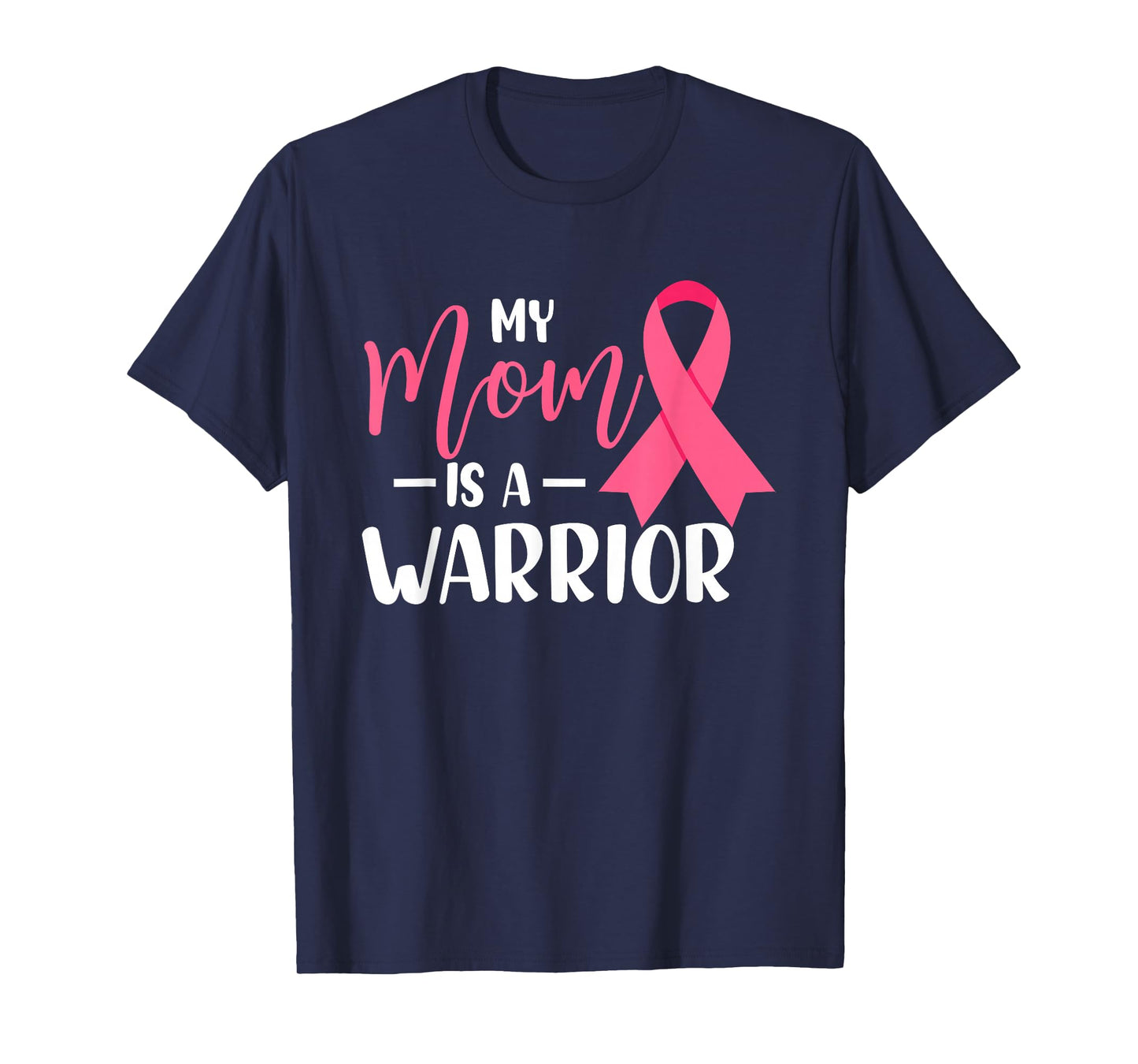 My Mom Is A Warrior Breast Cancer Awareness T-Shirt