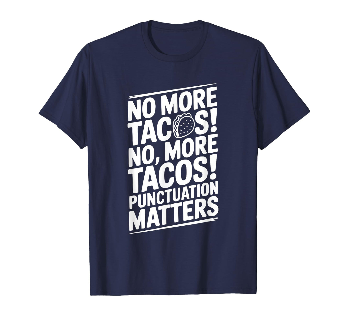 No More Tacos Punctuation Matters Funny T-Shirt