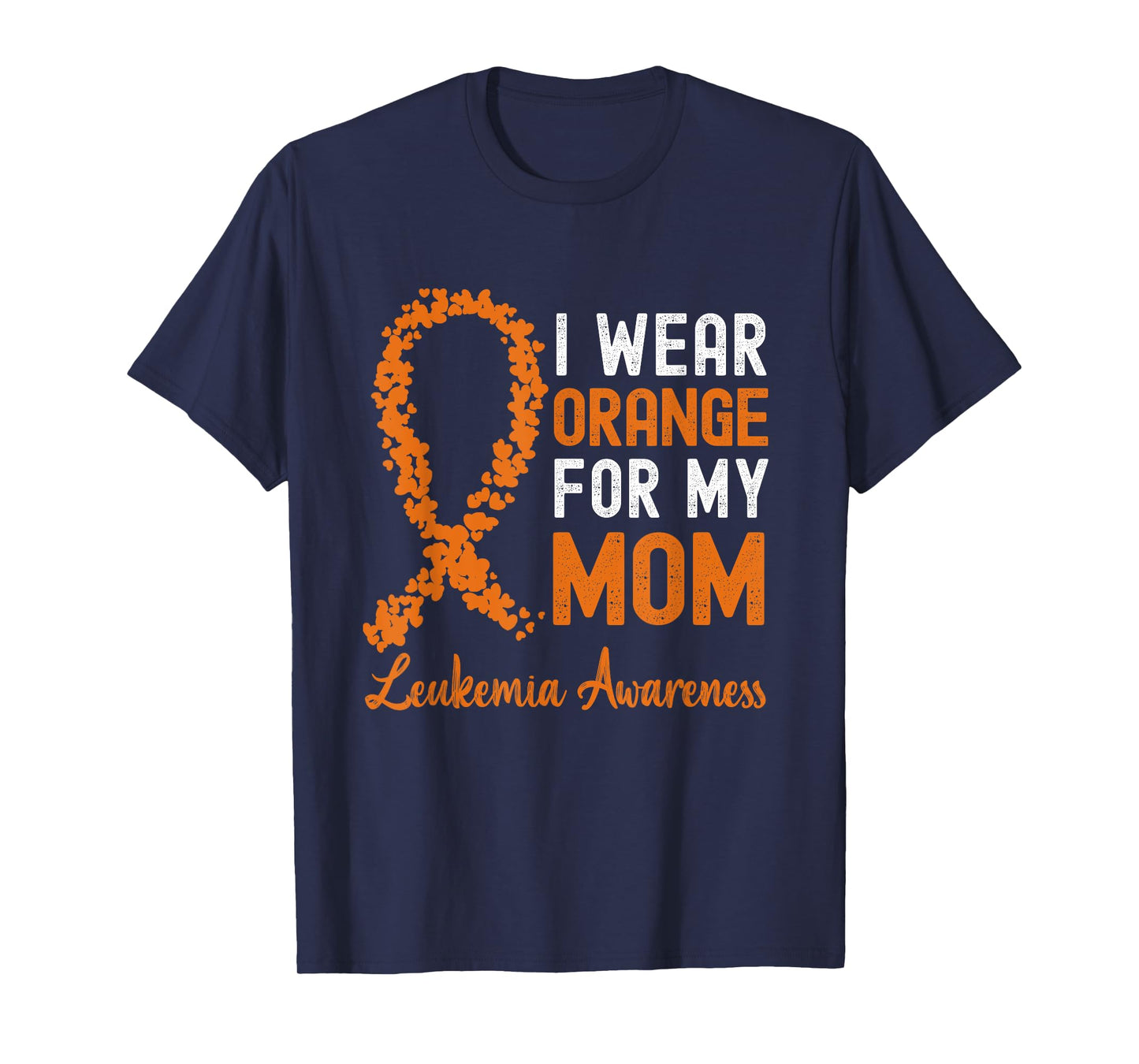 I Wear Orange For My Mom Leukemia Awareness Orange Ribbon T-Shirt