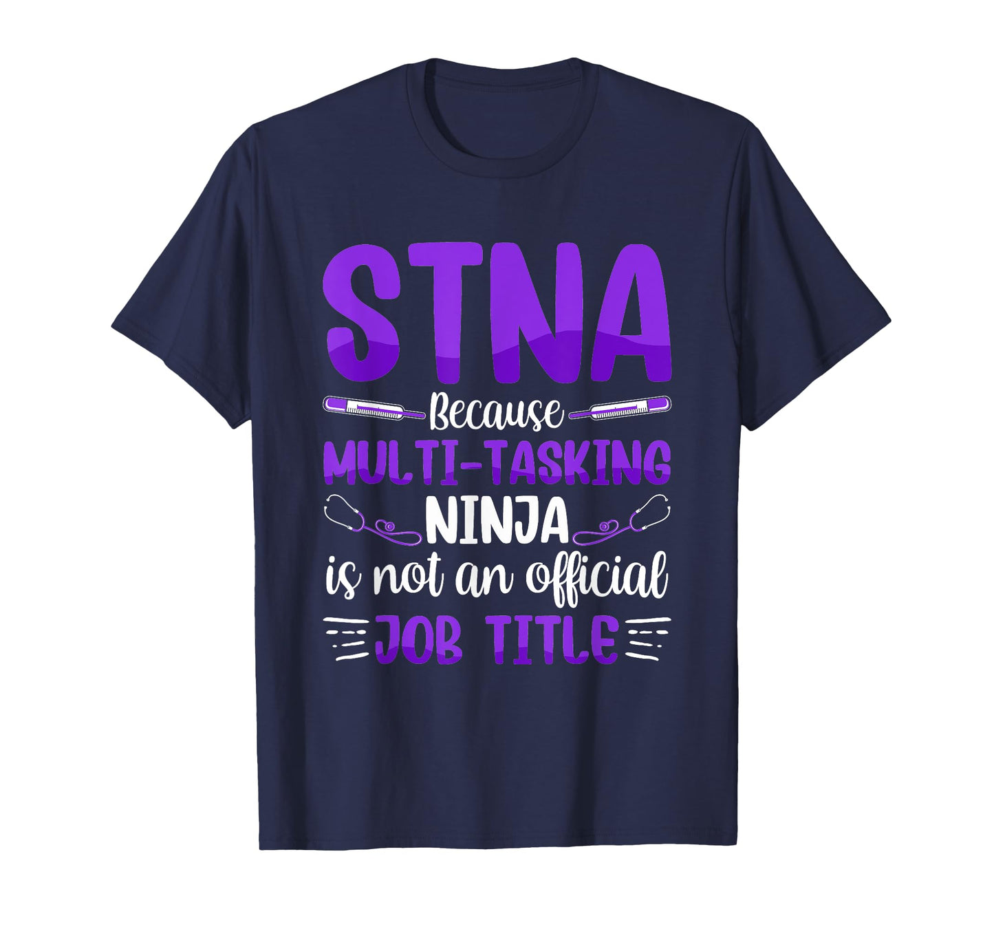 Multi-Tasking Ninja - STNA State Tested Nursing Assistant T-Shirt