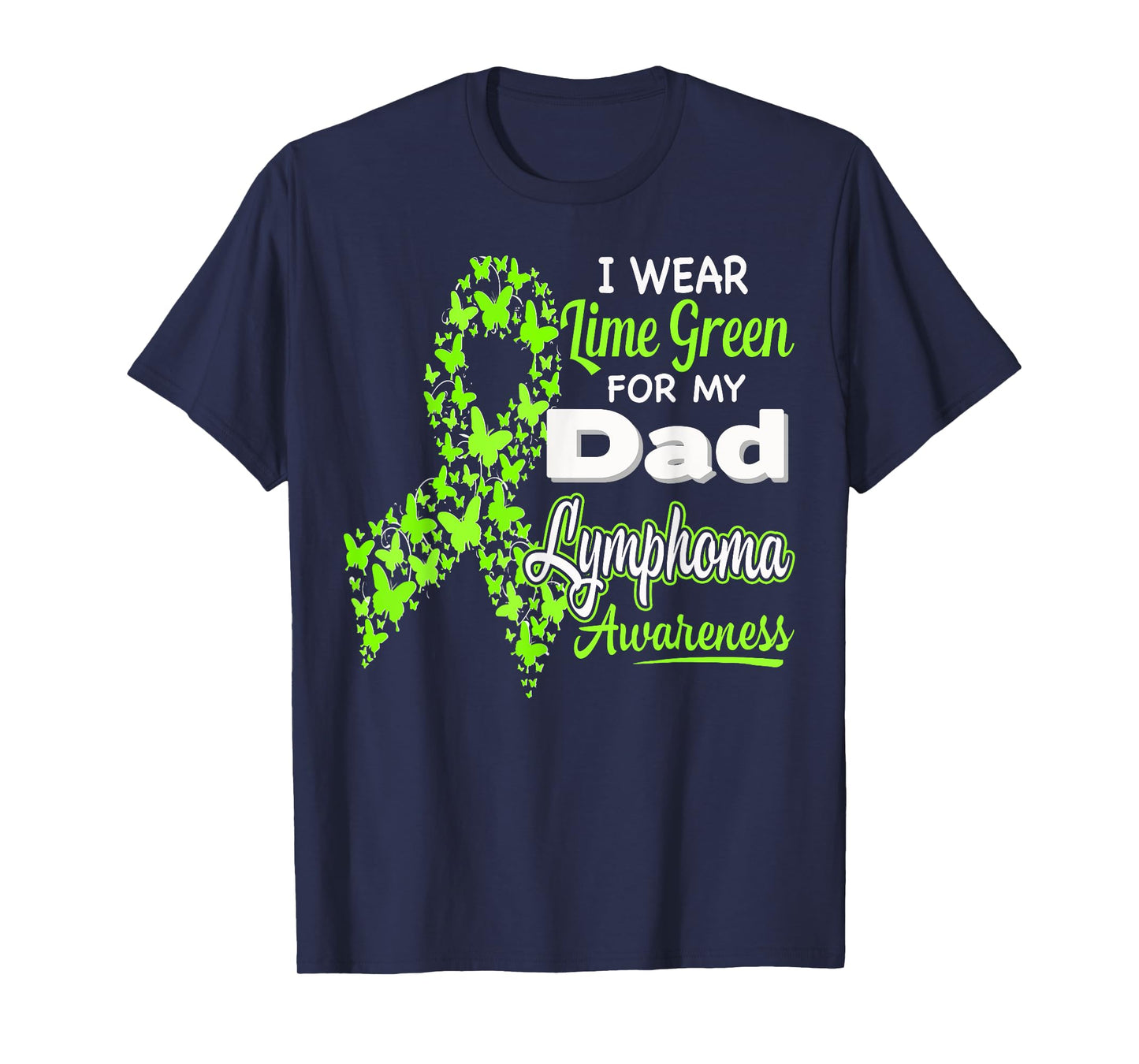 I wear Lime Green for my Dad - Lymphoma Awareness shirt