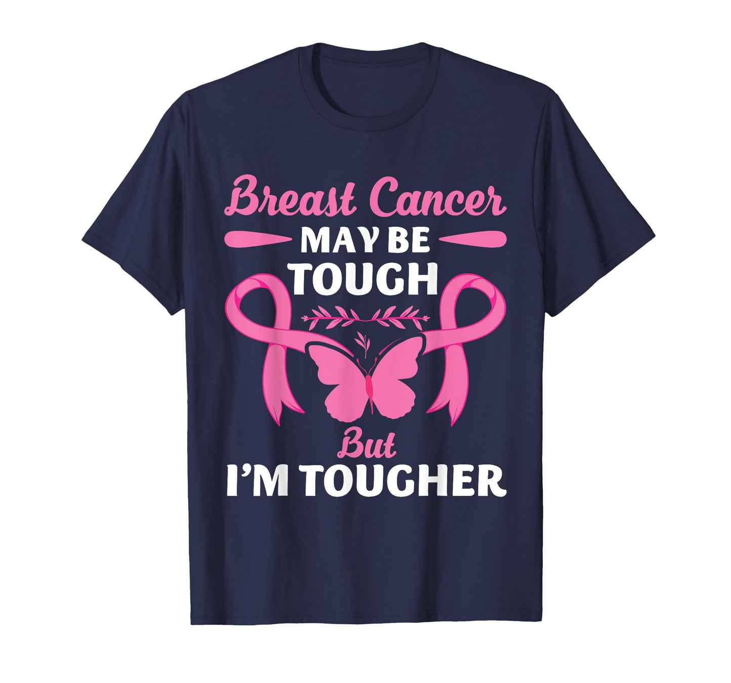 Breast Cancer May Be Tough But I'm Tougher Fighter T-Shirt