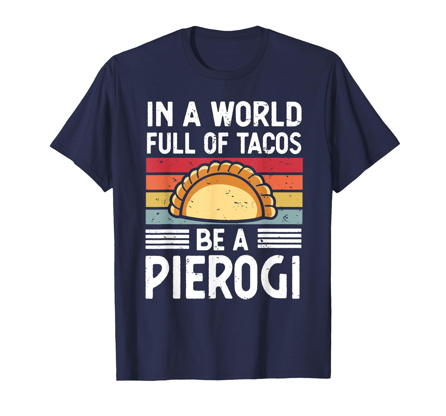 Retro In a World Full of Tacos Be a Pierogi Polish Food T-Shirt